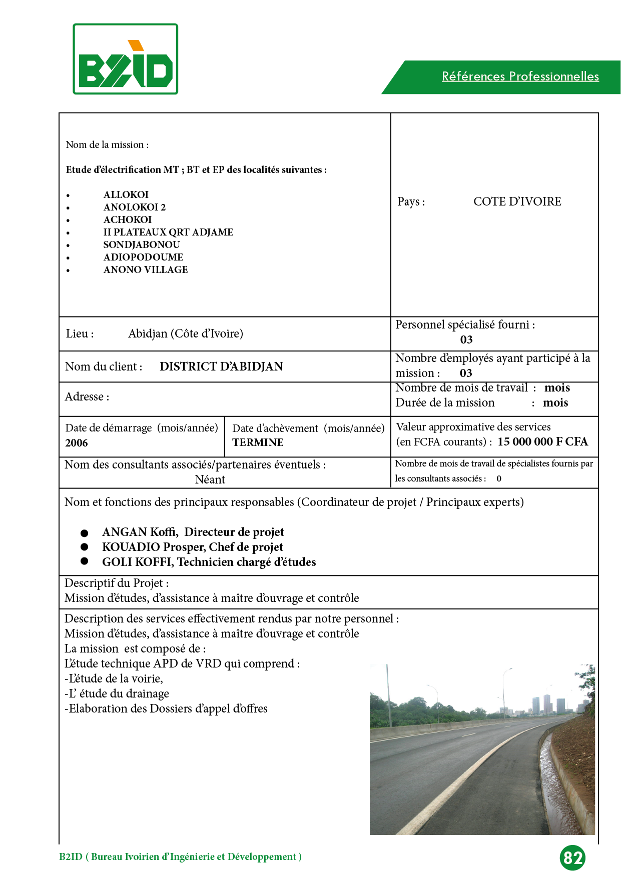 Etude d’électrification MT ; BT et EP des localités suivantes : • ALLOKOI • ANOLOKOI 2 • ACHOKOI • II PLATEAUX QRT ADJAME • SONDJABONOU • ADIOPODOUME • ANONO VILLAG